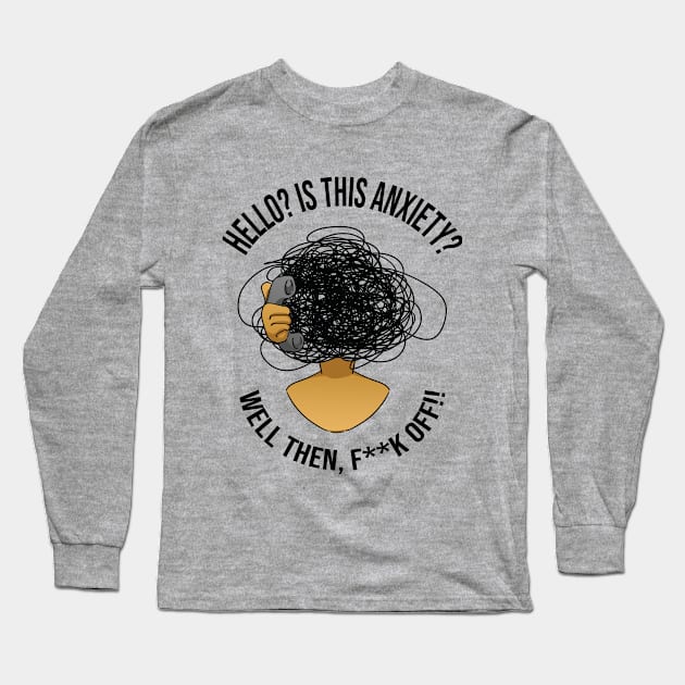 Anxiety Calling Long Sleeve T-Shirt by KatanaTuga